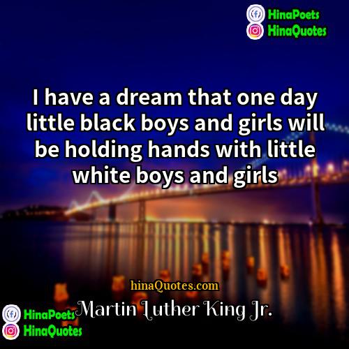 Martin Luther King Jr Quotes | I have a dream that one day